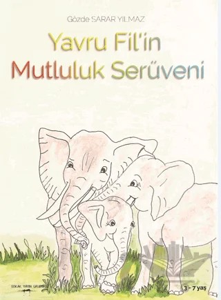 Yavru Fil’in Mutluluk Serüveni – Gözde Sarar Yılmaz – Sokak Kitapları Yayınları kitap kapağı