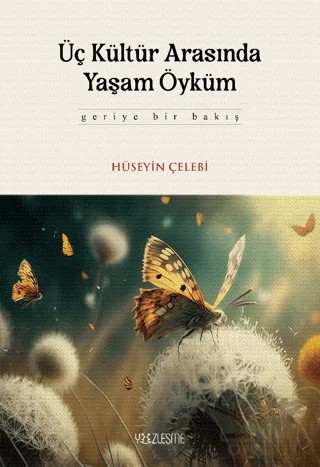 Üç Kültür Arasında Yaşam Öyküm – Hüseyin Çelebi – Yüzleşme Yayınları kitap kapağı