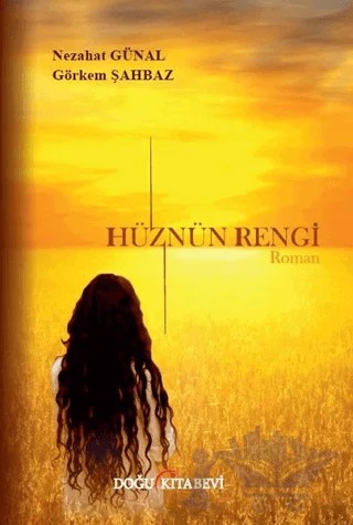 Hüznün Rengi – Görkem Şahbaz, Nezahat Günal – Doğu Kitabevi kitap kapağı
