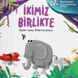 İkimiz Birlikte – Gökçe Öğreten Şakar – İgloo Yayınevi kitap kapağı