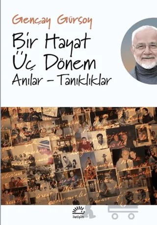 Bir Hayat Üç Dönem – Gençay Gürsoy – İletişim Yayınevi kitap kapağı