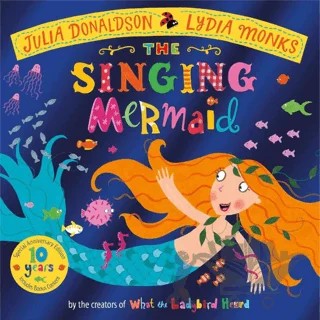 The Singing Mermaid 10th Anniversary Edition – Julia Donaldson – Pan Macmillan kitap kapağı