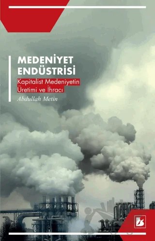 Medeniyet Endüstrisi – Abdullah Metin – Bir Yayıncılık kitap kapağı