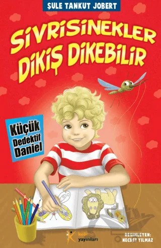 Küçük Dedektif Daniel - Sivrisinekler Dikiş Dikebilir – Şule Tankut Jobert – Kelime Yayınları kitap kapağı