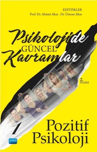 Psikolojide Güncel Kavramlar - 1 - POZİTİF PSİKOLOJİ – Ahmet Akın, Fatih Usta, Mehmet Emin Turan, Neslihan Arıcı, Recep Uysal, Nihan Çitemel, İbrahim Taş – Nobel Akademik Yayıncılık kitap kapağı