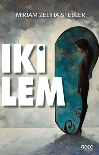 İkilem – Miriam Zeliha Stebler – Gece Kitaplığı kitap kapağı