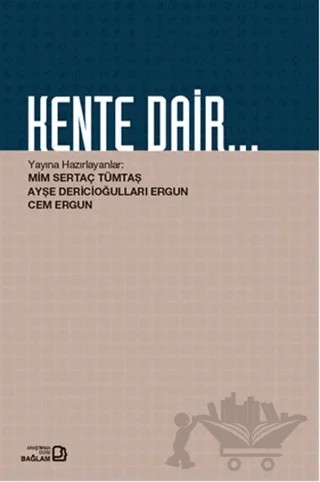 Kente Dair – Ayşe Dericioğulları Ergun, Cem Ergün, Mim Sertaç Tümtaş – Bağlam Yayınları kitap kapağı