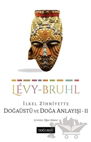İlkel Zihniyette Doğaüstü ve Doğa Anlayışı 2 – Lucien Levy-Bruhl – Doğu Batı Yayınları kitap kapağı