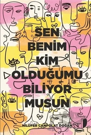 Sen Benim Kim Olduğumu Biliyor musun – Nilüfer Canpolat Doğan – DKY (Dağhan Külegeç) Yayınevi kitap kapağı