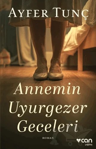 Annemin Uyurgezer Geceleri – Ayfer Tunç – Can Yayınları kitap kapağı