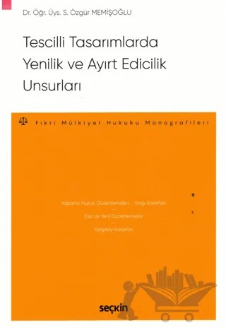 Tescilli Tasarımlarda Yenilik ve Ayırt Edicilik Unsurları – Sami Özgür Memişoğlu – Seçkin Yayıncılık kitap kapağı