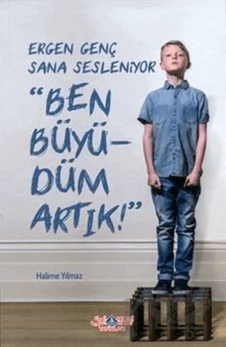 Ergen Genç Sana Sesleniyor - Ben Büyüdüm Artık! – Halime Yılmaz – Nebevi Hayat Yayınları kitap kapağı