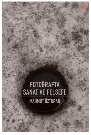 Fotoğrafta Sanat ve Felsefe – Mahmut Özturan – Cinius Yayınları kitap kapağı