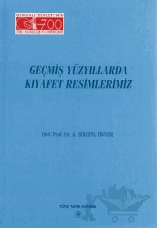 Geçmiş Yüzyıllarda Kıyafet Resimlerimiz – Süheyl Ünver – Türk Tarih Kurumu Yayınları kitap kapağı