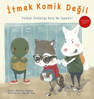 İtmek Komik Değil - Zorbalığa Hayır! – Melissa Higgins – Minik Kuş Kitap kitap kapağı