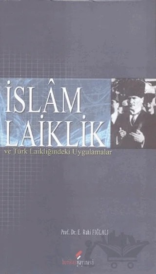 İslam Laiklik ve Türk Laikliğindeki Uygulamalar – Ethem Ruhi Fığlalı – Berikan Yayınevi kitap kapağı