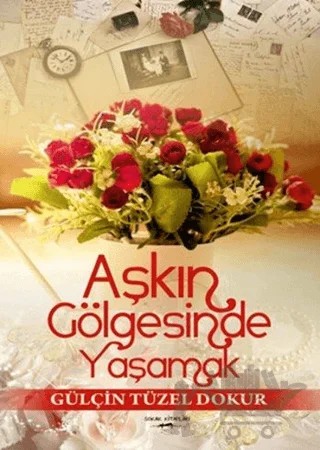 Aşkın Gölgesinde Yaşamak – Gülçin Tüzel Dokur – Sokak Kitapları Yayınları kitap kapağı