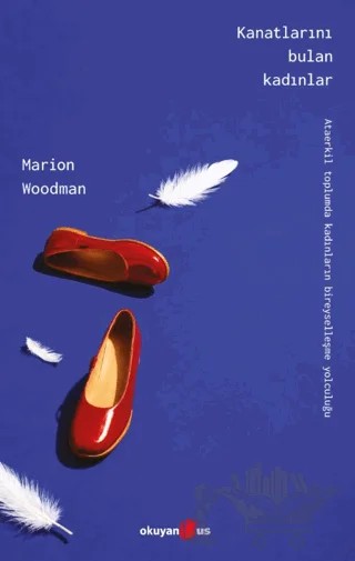 Kanatlarını Bulan Kadınlar – Marion Woodman – Okuyan Us Yayınları kitap kapağı