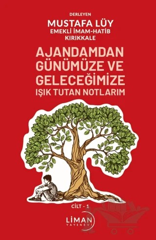 Ajandamdan Günümüze ve Geleceğimize Işık Tutan Notlarım 1. Cilt – Mustafa Lüy – Liman Yayınevi kitap kapağı