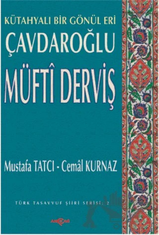 Çavdaroğlu Müfti Derviş Kütahyalı Bir Gönül Eri – Mustafa Tatcı – Akçağ Yayınları kitap kapağı