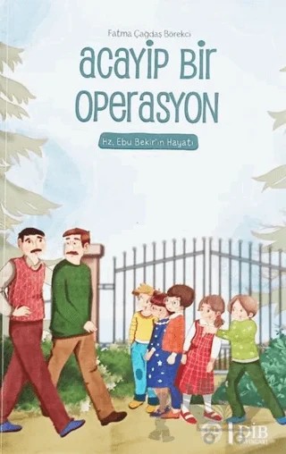 Acayip Bir Operasyon – Hz. Ebu Bekir’in Hayatı – Fatma Çağdaş Börekçi – Diyanet İşleri Başkanlığı kitap kapağı