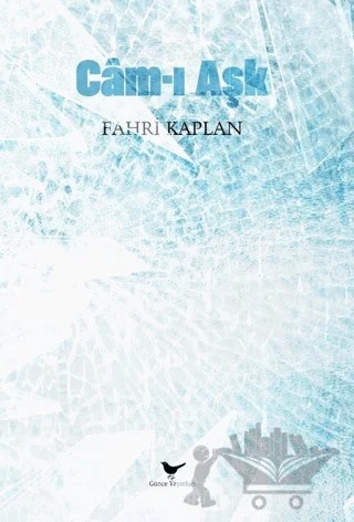 Cam-ı Aşk – Fahri Kaplan – Günce Yayınları kitap kapağı