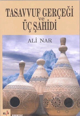 Tasavvuf Gerçeği Ve Üç Şahidi – Ali Nar – Elif Yayınları kitap kapağı