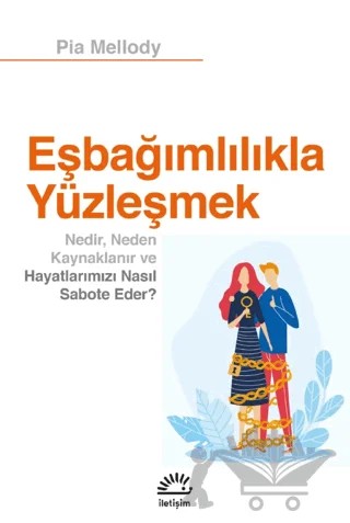 Eşbağımlılıkla Yüzleşmek – Pia Mellody – İletişim Yayınevi kitap kapağı