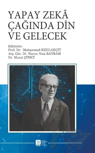 Yapay Zeka Çağında Din ve Gelecek – Kolektif – Atatürk Üniversitesi Yayınları kitap kapağı
