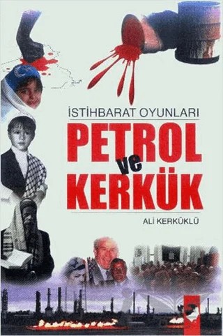 İstihbarat Oyunları Petrol Ve Kerkük – Ali Kerküklü – IQ Kültür Sanat Yayıncılık kitap kapağı