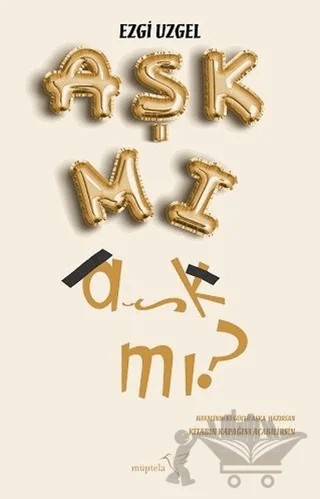 Aşk Mı Aşk Mı? – Ezgi Uzgel – Müptela Yayınları kitap kapağı