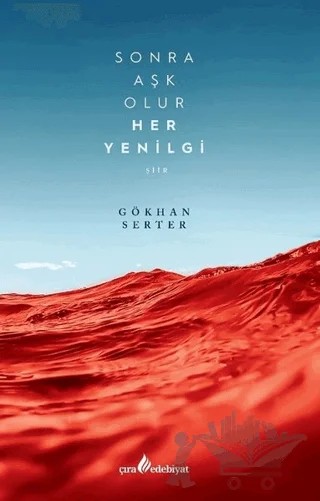 Sonra Aşk Olur Her Yenilgi – Gökhan Serter – Çıra Yayınları kitap kapağı