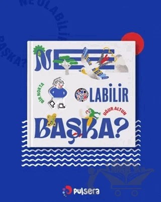 Ne Olabilir Başka? – Uğur Altun – Pulsera Yayınevi kitap kapağı