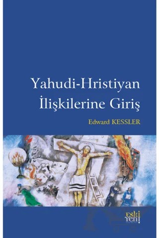 Yahudi-Hristiyan İlişkilerine Giriş – Edward Kessler – Eski Yeni Yayınları kitap kapağı