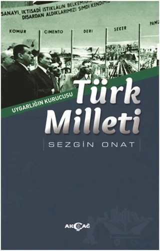 Türk Milleti - Uygarlığın Kurucusu – Sezgin Onat – Akçağ Yayınları kitap kapağı