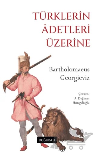 Türklerin Adetleri Üzerine – Bartholomaeus Georgieviz – Doğu Batı Yayınları kitap kapağı