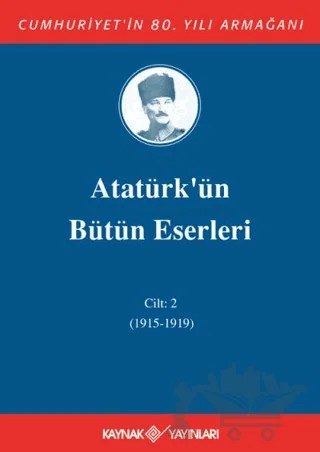 Atatürk'ün Bütün Eserleri Cilt: 2 (1915 - 1919) – Mustafa Kemal Atatürk – Kaynak Yayınları kitap kapağı