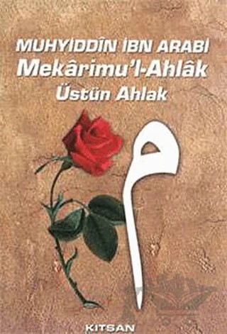 Mekarimu’l- Ahlak Üstün Ahlak – Muhyiddin İbn Arabi – Kitsan Yayınları kitap kapağı