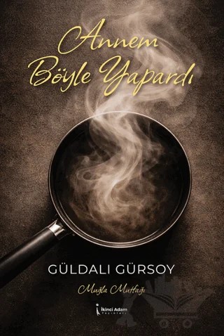 Annem Böyle Yapardı – Güldalı Gürsoy – İkinci Adam Yayınları kitap kapağı
