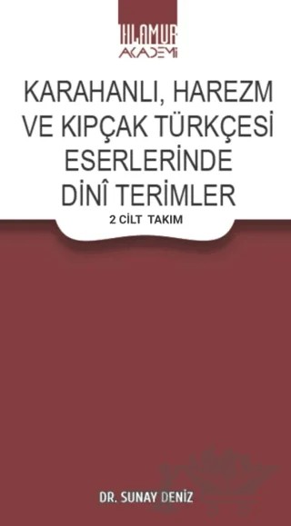Karahanlı, Harezm ve Kıpçak Türkçesi Eserlerinde Dini Terimler (2 Cilt Takım) – Sunay Deniz – Ihlamur Akademi kitap kapağı