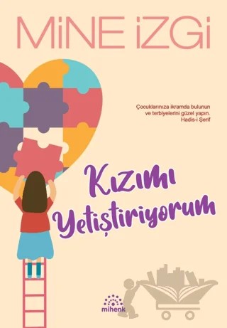 Kızımı Yetiştiriyorum – Mine İzgi – Mihenk Kitap kitap kapağı