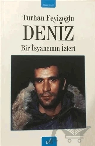 Deniz - Bir İsyancının İzleri – Turhan Feyizoğlu – İzan Yayıncılık kitap kapağı