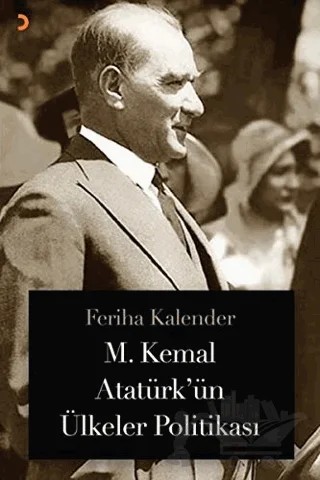 M. Kemal Atatürk’ün Ülkeler Politikası – Feriha Kalender – Cinius Yayınları kitap kapağı
