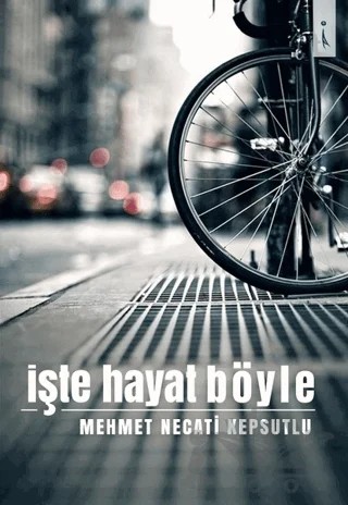 İşte Hayat Böyle – Mehmet Necati Kepsutlu – İkinci Adam Yayınları kitap kapağı