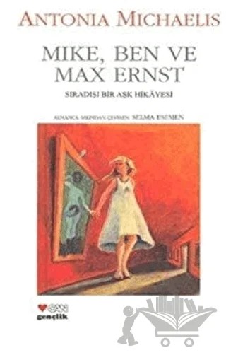 Mike, Ben ve Max Ernst – Antonia Michaelis – Can Çocuk Yayınları kitap kapağı