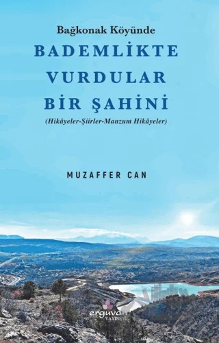 Bağkonak Köyünde Bademlikte Vurdular Bir Şahini – Muzaffer Can – Erguvan Yayınevi kitap kapağı