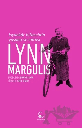 Lynn Margulis - İsyankar Bilimcinin Yaşamı ve Mirası – Lynn Margulis – Ginko Kitap kitap kapağı