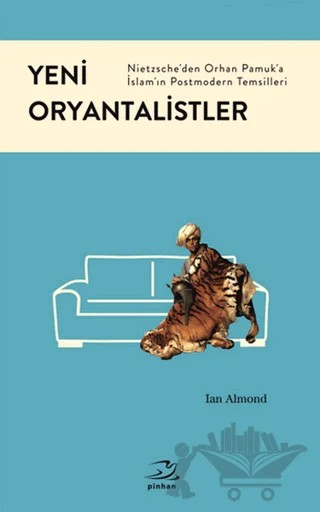 Yeni Oryantalistler – Ian Almond – Pinhan Yayıncılık kitap kapağı
