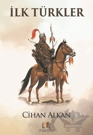 İlk Türkler – Cihan Alkan – Parana Yayınları kitap kapağı