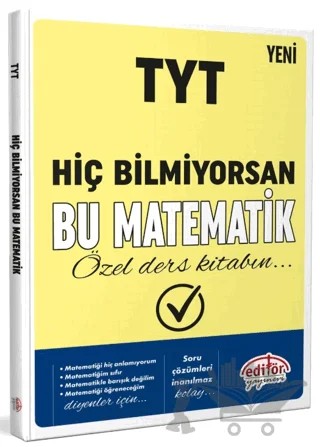 TYT Hiç Bilmiyorsan Bu Matematik Özel Ders Kitabın – Kolektif – Editör Yayınevi kitap kapağı